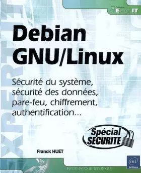 Couverture du produit · Debian GNU/Linux - Sécurité du système, sécurité des données, pare-feu, chiffrement, authentification...