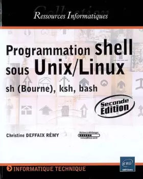 Couverture du produit · Programmation shell sous Unix/Linux - sh (Bourne), ksh, bash [2ème edition]