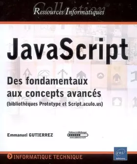 Couverture du produit · JavaScript - Des fondamentaux aux concepts avancés (bibliothèques Prototype et Script.aculo.us)