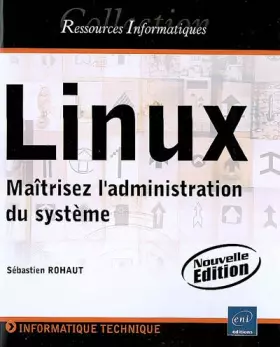 Couverture du produit · LINUX - Maîtrisez l'administration du système
