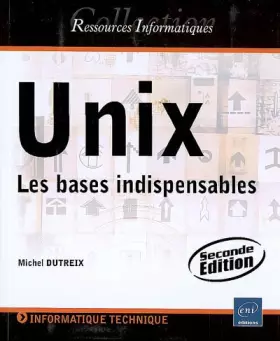 Couverture du produit · Unix - Les bases indispensables (2ième édition)