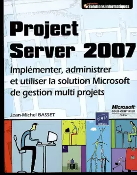 Couverture du produit · Projet Server 2007: Implémenter, administrer et utiliser la solution Microsoft de gestion Multiprojets