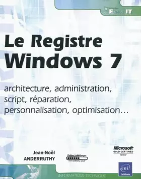 Couverture du produit · Le Registre Windows 7 - architecture, administration, script, réparation, personnalisation, optimisation...