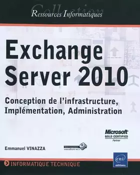 Couverture du produit · Exchange Server 2010 - Conception de l'infrastructure, Implémentation, Administration