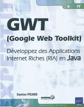 Couverture du produit · GWT (Google Web Toolkit) - Développez des Applications Internet Riches (RIA) en Java