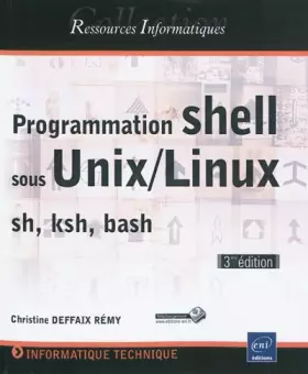 Couverture du produit · Programmation shell sous Unix/Linux - sh (Bourne), ksh, bash [3ième édition]