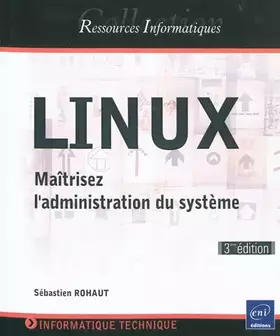 Couverture du produit · LINUX - Maîtrisez l'administration du système [3ème édition]