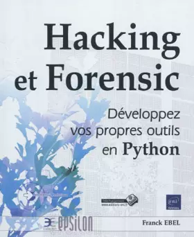 Couverture du produit · Hacking et Forensic - Développez vos propres outils en Python