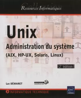 Couverture du produit · Unix - Administration du système (AIX, HP-UX, Solaris, Linux) (2e édition)