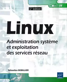 Couverture du produit · Linux - Administration système et exploitation des services réseau (2ième édition)
