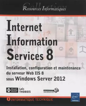 Couverture du produit · Internet Information Services 8 (IIS 8) - Installation, configuration et maintenance du serveur Web de Microsoft