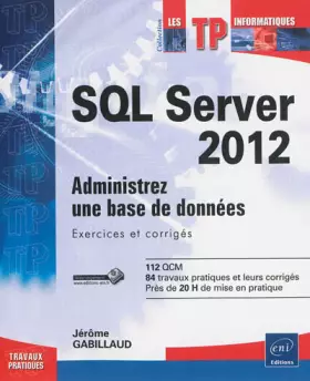 Couverture du produit · SQL Server 2012 - Administrez une base de données : Exercices et corrigés