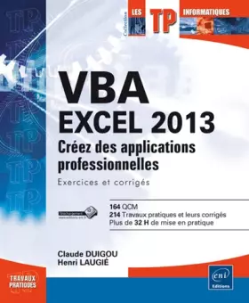Couverture du produit · VBA EXCEL 2013 - Créez des applications professionnelles : Exercices et corrigés