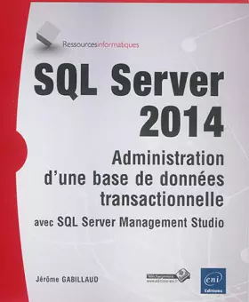 Couverture du produit · SQL Server 2014 - Administration d'une base de données transactionnelle avec SQL Server Management Studio