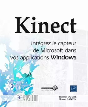 Couverture du produit · Kinect - Intégrez le capteur de Microsoft dans vos applications Windows