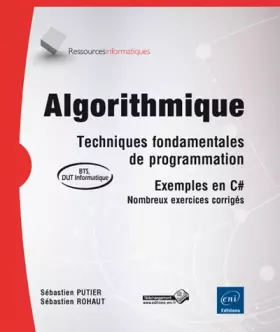 Couverture du produit · Algorithmique - Techniques fondamentales de programmation - exemples en C# - (avec exercices corrigés) [BTS - DUT informatique]