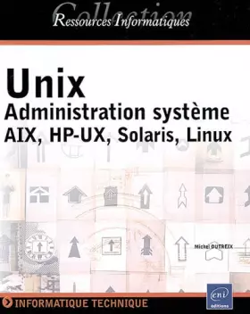 Couverture du produit · Unix - administration systeme - aix, hp-ux, solaris, linux