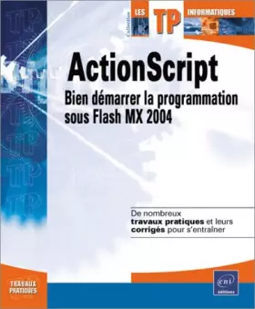 Couverture du produit · Actionscript : Bien démarrer la programmation sous flash MX 2004