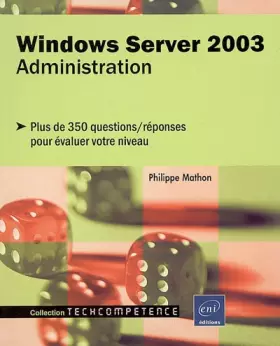 Couverture du produit · Windows Server 2003 Administration - Plus de 350 questions/réponses pour évaluer votre niveau