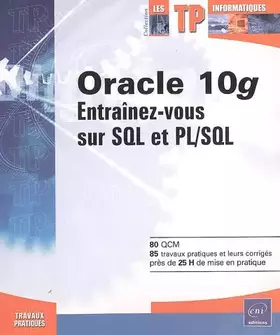 Couverture du produit · Oracle 10g : Entraînez-vous sur SQL et PL/SQL