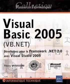 Couverture du produit · Visual Basic 2005 (VB.NET) : Développez pour le Framework .NET 2.0 avec Visual Studio 2005