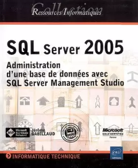 Couverture du produit · SQL Server 2005 : Administration d'une base de données avec SQL Server Management Studio