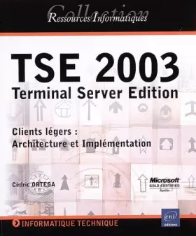 Couverture du produit · TSE 2003 : Terminal Server Edition, Clients légers : Architecture et Implémentation