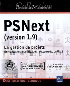 Couverture du produit · PSNext (v 1.9) : La gestion de projet (initialisation, planification, ressources, coût...)