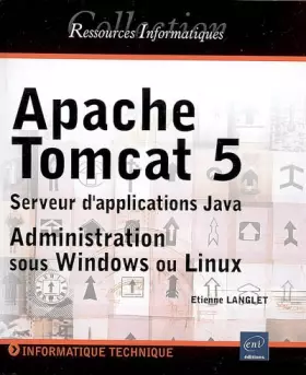Couverture du produit · Apache Tomcat 5 : Serveur d'application Java  Administration sous Windows ou Linux