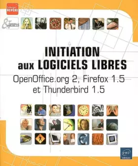 Couverture du produit · Initiation aux logiciels libres : OpenOffice.org 2, Firefox 1.5 et Thunderbird 1.5