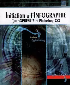 Couverture du produit · Initiation à l'Infographie : QuarkXpress 7 et Photoshop CS2
