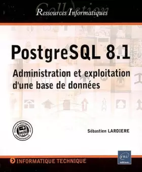 Couverture du produit · PostgreSQL 8.1 : Administration et exploitation d'une base de données