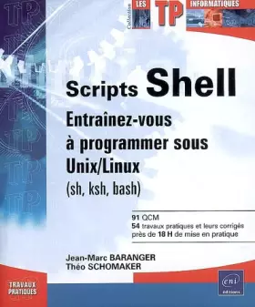 Couverture du produit · Scripts Shell : Entraînez-vous à programmer sous Unix/Linux (sh, ksh, bash)