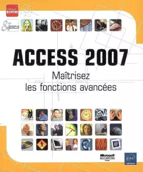 Couverture du produit · Access 2007 - Maîtrisez les fonctions avancées