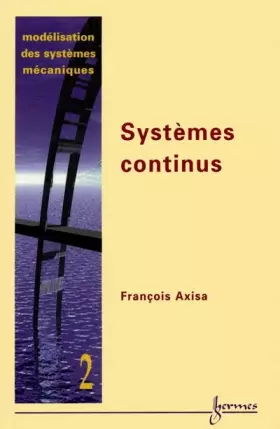 Couverture du produit · Modélisation des systèmes mécaniques. Tome 2, Systèmes continus