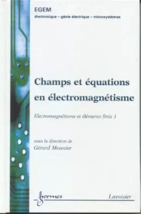 Couverture du produit · champs et equations en electromagnetisme : electromagnetisme et elements finis. 1