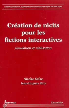 Couverture du produit · Création de récits pour les fictions interactives: Simulation et réalisation