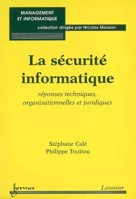 Couverture du produit · La sécurité informatique : Réponses techniques, organisationelles et juridiques