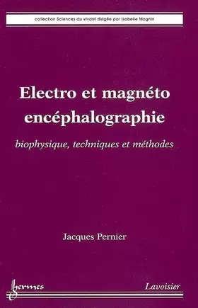 Couverture du produit · Électro et magnéto encéphalographie : biophysique, techniques et méthodes: biophysique, techniques et méthodes