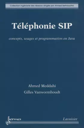 Couverture du produit · Téléphonie SIP : concepts, usages et programmation en Java: Concepts, usages et programmation en Java