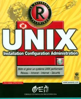 Couverture du produit · Unix : installation, configuration, administration (avec CD-Rom)