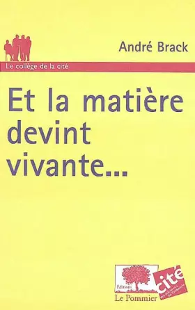 Couverture du produit · Et la matière devint vivante...
