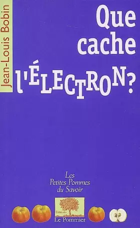Couverture du produit · Que cache l'électron ?