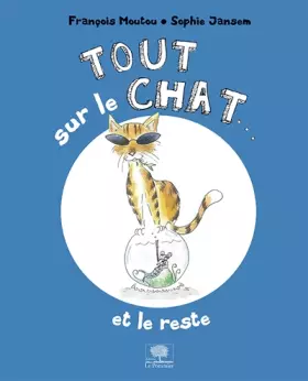 Couverture du produit · Tout sur le chat... et le reste