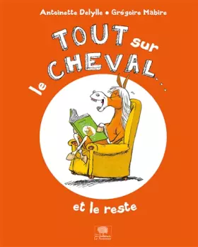 Couverture du produit · Tout sur le cheval... et le reste