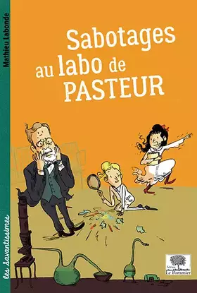 Couverture du produit · Sabotages au labo de Pasteur