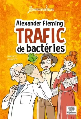 Couverture du produit · Alexander Fleming, trafic de bactéries