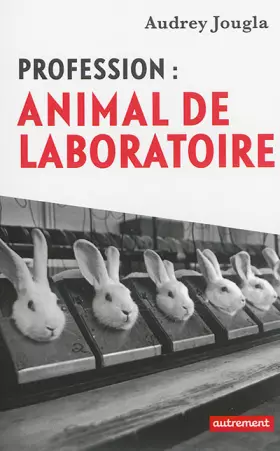 Couverture du produit · Profession : animal de laboratoire