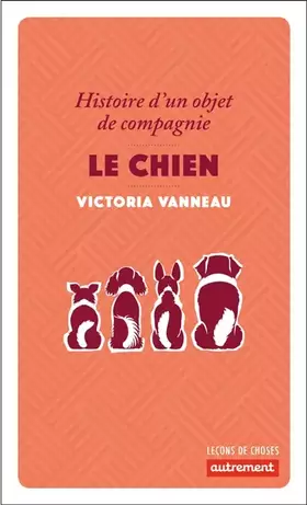 Couverture du produit · Le chien: Histoire d'un objet de compagnie