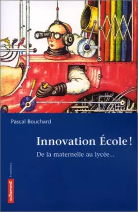Couverture du produit · Innovation école ! De la maternelle au lycée...